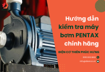 Hướng dẫn kiểm tra máy bơm PENTAX chính hãng Hướng dẫn kiểm tra máy bơm PENTAX chính hãng