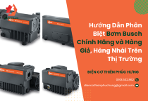 Hướng Dẫn Phân Biệt Bơm Busch Chính Hãng và Hàng Giả, Hàng Nhái Trên Thị Trường Hướng Dẫn Phân Biệt Bơm Busch Chính Hãng và Hàng Giả, Hàng Nhái Trên Thị Trường