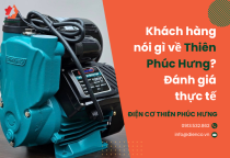 Khách hàng nói gì về Thiên Phúc Hưng – Đánh giá thực tế Khách hàng nói gì về Thiên Phúc Hưng – Đánh giá thực tế