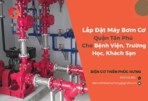 Lắp Đặt Máy Bơm Cơ Quận Tân Phú Cho Bệnh Viện, Trường Học, Khách Sạn
