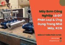 Máy Bơm Công Nghiệp Là Gì? Phân Loại & Ứng Dụng Trong Nhà Máy, KCN