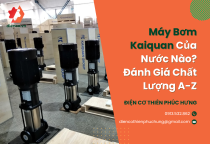 Máy Bơm Kaiquan Của Nước Nào? Đánh Giá Chất Lượng A-Z