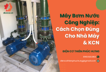 Máy Bơm Nước Công Nghiệp: Cách Chọn Đúng Cho Nhà Máy & KCN