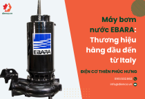 Máy bơm nước EBARA: Thương hiệu hàng đầu đến từ italy Máy bơm nước EBARA: Thương hiệu hàng đầu đến từ italy
