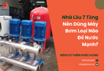 Nhà 7 Lầu Nên Dùng Máy Bơm Loại Nào Để Nước Mạnh? Nhà 7 Lầu Nên Dùng Máy Bơm Loại Nào Để Nước Mạnh?