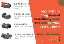 Phân Biệt Các Dòng Bơm Hút Chân Không Busch Phổ Biến: R5, Mink, Cobra, Dolphin Phân Biệt Các Dòng Bơm Hút Chân Không Busch Phổ Biến: R5, Mink, Cobra, Dolphin