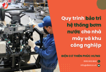 Quy trình bảo trì hệ thống bơm nước cho nhà máy và khu công nghiệp