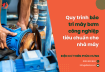 Quy trình bảo trì máy bơm công nghiệp tiêu chuẩn cho nhà máy
