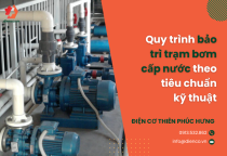 Quy trình bảo trì trạm bơm cấp nước theo tiêu chuẩn kỹ thuật