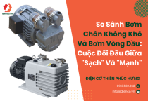 So Sánh Bơm Chân Không Khô Và Bơm Vòng Dầu: Cuộc Đối Đầu Giữa "Sạch" Và "Mạnh" So Sánh Bơm Chân Không Khô Và Bơm Vòng Dầu: Cuộc Đối Đầu Giữa "Sạch" Và "Mạnh"