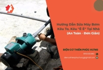 Hướng Dẫn Sửa Máy Bơm Kêu To, Kêu "È È" Tại Nhà (An Toàn - Đơn Giản)