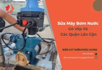 Sửa Máy Bơm Nước Gò Vấp Và Các Quận Lân Cận