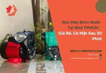 Sửa Máy Bơm Nước Tại Nhà TPHCM - Giá Rẻ, Có Mặt Sau 30 Phút