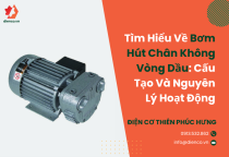 Tìm Hiểu Về Bơm Hút Chân Không Vòng Dầu: Cấu Tạo Và Nguyên Lý Hoạt Động Tìm Hiểu Về Bơm Hút Chân Không Vòng Dầu: Cấu Tạo Và Nguyên Lý Hoạt Động