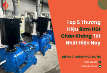 Top 5 Thương Hiệu Bơm Hút Chân Không Tốt Nhất Hiện Nay