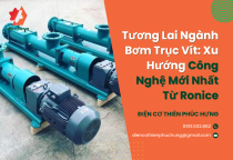 Tương Lai Ngành Bơm Trục Vít: Xu Hướng Công Nghệ Mới Nhất Từ Ronice