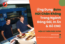 Ứng Dụng Bơm Hút Chân Không Trong Ngành Đóng Gói, In Ấn & Gỗ CNC