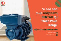 Vì sao nên mua máy bơm PENTAX tại Thiên Phúc Hưng? Vì sao nên mua máy bơm PENTAX tại Thiên Phúc Hưng?