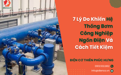 Hóa Đơn Tiền Điện Nhà Xưởng Tăng Vọt? 7 Lý Do Khiến Hệ Thống Bơm Công Nghiệp Ngốn Điện Và Cách Tiết Kiệm