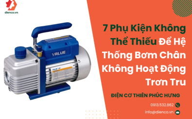 7 Phụ Kiện Không Thể Thiếu Để Hệ Thống Bơm Chân Không Hoạt Động Trơn Tru