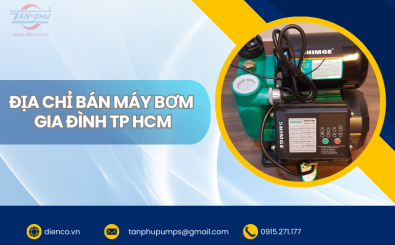 Top 5 địa chỉ bán máy bơm nước gia đình giá rẻ tại TP.HCM