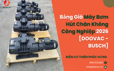 Bảng Giá Máy Bơm Hút Chân Không Công Nghiệp 2026 [DOOVAC - BUSCH]