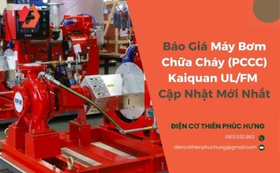 Báo Giá Máy Bơm Chữa Cháy (PCCC) Kaiquan UL/FM Cập Nhật Mới Nhất