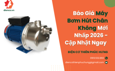 Báo Giá Máy Bơm Hút Chân Không Mới Nhấp 2026 - Cập Nhật Ngay 