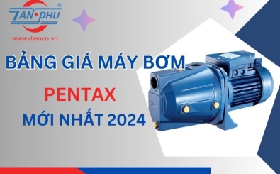 Báo giá máy bơm Pentax mới nhất 2024
