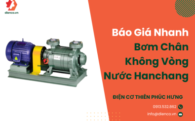 Báo Giá Nhanh Bơm Chân Không Vòng Nước Hanchang