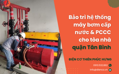 Bảo trì hệ thống máy bơm cấp nước & PCCC cho tòa nhà quận Tân Bình