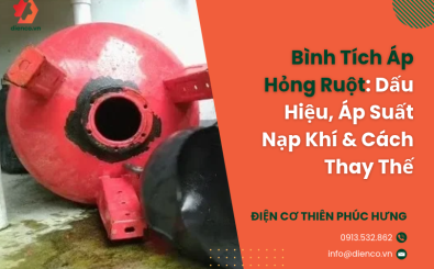 Bình Tích Áp Hỏng Ruột: Dấu Hiệu, Áp Suất Nạp Khí & Cách Thay Thế
