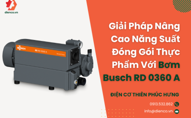 Giải Pháp Nâng Cao Năng Suất Đóng Gói Thực Phẩm Với Bơm Busch RD 0360 A