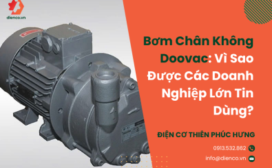 Bơm Chân Không Doovac: Vì Sao Được Các Doanh Nghiệp Lớn Tin Dùng?