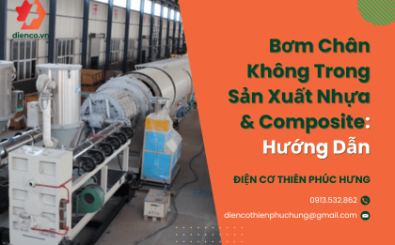 Bơm Chân Không Trong Sản Xuất Nhựa & Composite: Hướng Dẫn