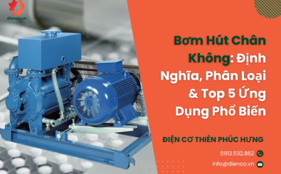 Bơm Hút Chân Không: Định Nghĩa, Phân Loại & Top 5 Ứng Dụng Phổ Biến