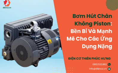 Bơm Hút Chân Không Piston: Bền Bỉ Và Mạnh Mẽ Cho Các Ứng Dụng Nặng