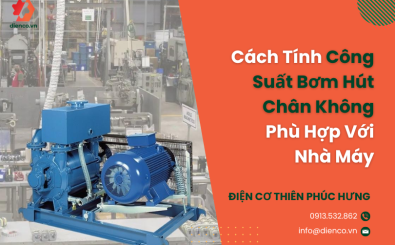 Cách Tính Công Suất Bơm Hút Chân Không Phù Hợp Với Nhà Máy