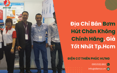 Địa Chỉ Bán Bơm Hút Chân Không Chính Hãng, Giá Tốt Nhất Tp.Hcm