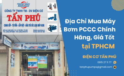 Địa chỉ mua máy bơm PCCC tại TPHCM