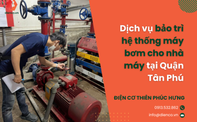Dịch vụ bảo trì hệ thống máy bơm cho nhà máy tại Quận Tân Phú