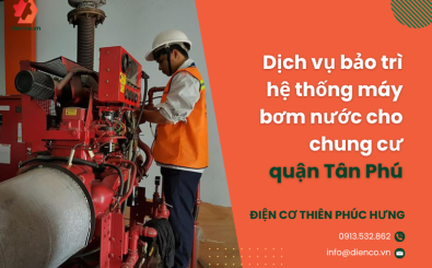 Dịch vụ bảo trì hệ thống máy bơm nước cho chung cư quận Tân Phú