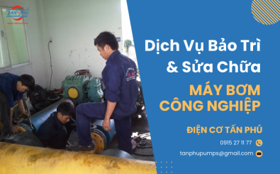 Dịch vụ bảo trì và sửa chữa máy bơm công nghiệp TP. HCM