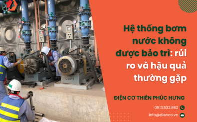 Hệ thống bơm nước không được bảo trì: rủi ro và hậu quả thường gặp