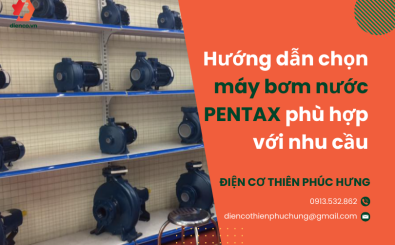 Hướng dẫn chọn máy bơm nước PENTAX phù hợp với nhu cầu
