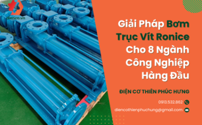 9 Ưu Điểm Vượt Trội Của Bơm Trục Vít Ronice: Hiệu Quả, Bền Bỉ & Tiết Kiệm