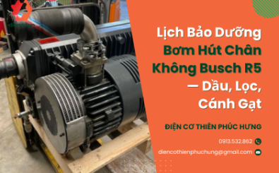 Lịch Bảo Dưỡng Bơm Hút Chân Không Busch R5 — Dầu, Lọc, Cánh Gạt