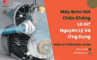 Máy Bơm Hút Chân Không Là Gì? Nguyên Lý Và Ứng Dụng