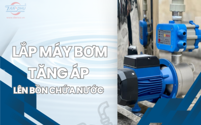 Cách Lắp Đặt Máy Bơm Tăng Áp Lên Bồn Đơn Giản Tại Nhà