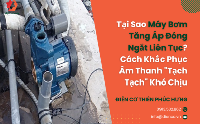 Tại Sao Máy Bơm Tăng Áp Đóng Ngắt Liên Tục? Cách Khắc Phục Âm Thanh "Tạch Tạch" Khó Chịu